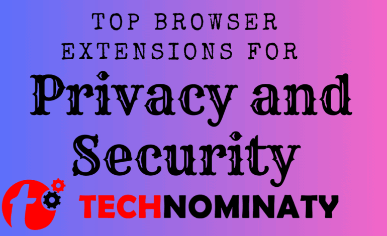 Top Browser Extensions for Online Privacy and Security