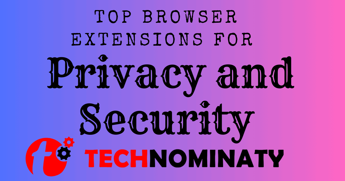 Top Browser Extensions for Online Privacy and Security